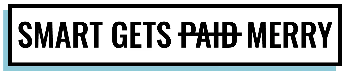 Smart Gets Paid Merry